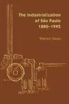 The Industrialization of São Paulo, 1800-1945 cover