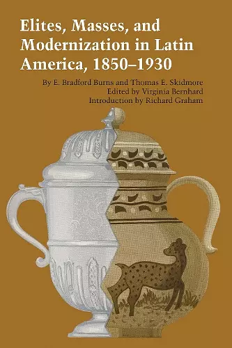 Elites, Masses, and Modernization in Latin America, 1850–1930 cover