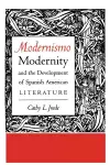 Modernismo, Modernity and the Development of Spanish American Literature cover