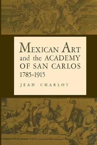 Mexican Art and the Academy of San Carlos, 1785-1915 cover
