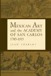 Mexican Art and the Academy of San Carlos, 1785-1915 cover