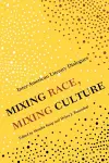 Mixing Race, Mixing Culture cover