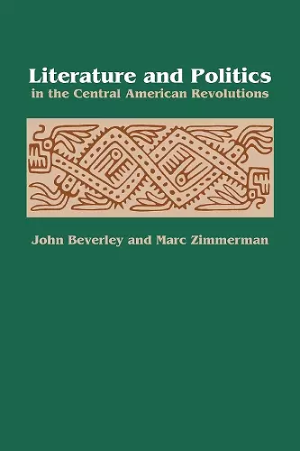 Literature and Politics in the Central American Revolutions cover