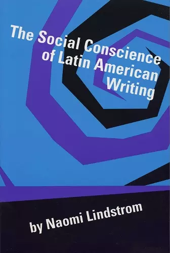 The Social Conscience of Latin American Writing cover