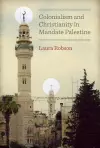 Colonialism and Christianity in Mandate Palestine cover