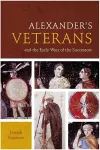 Alexander’s Veterans and the Early Wars of the Successors cover
