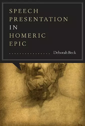 Speech Presentation in Homeric Epic cover