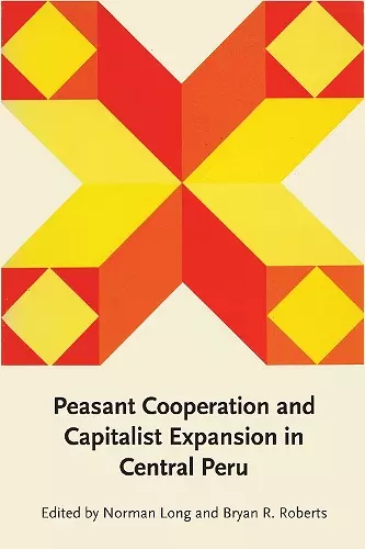 Peasant Cooperation and Capitalist Expansion in Central Peru cover