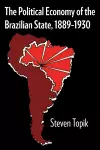 The Political Economy of the Brazilian State, 1889–1930 cover