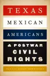 Texas Mexican Americans and Postwar Civil Rights cover