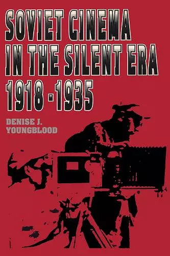 Soviet Cinema in the Silent Era, 1918–1935 cover