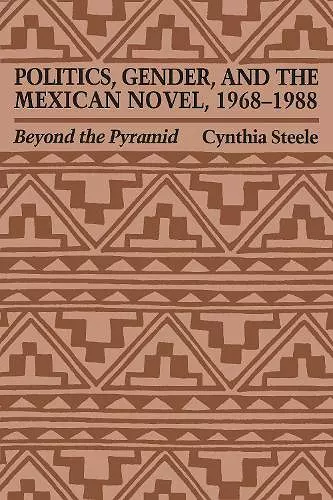 Politics, Gender, and the Mexican Novel, 1968-1988 cover