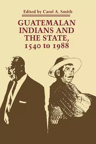 Guatemalan Indians and the State cover