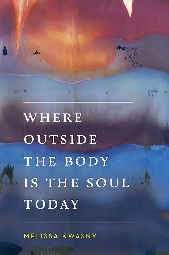 Where Outside the Body Is the Soul Today cover