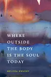 Where Outside the Body Is the Soul Today cover