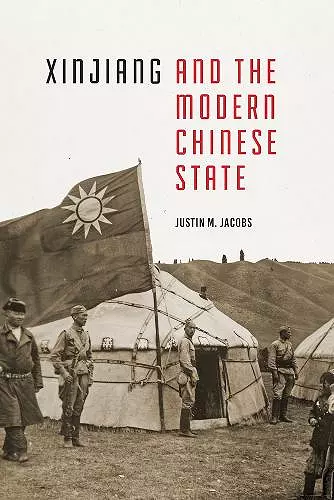 Xinjiang and the Modern Chinese State cover