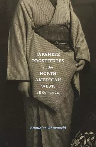 Japanese Prostitutes in the North American West, 1887-1920 cover