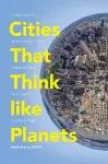 Cities That Think like Planets cover