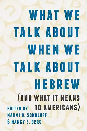 What We Talk about When We Talk about Hebrew (and What It Means to Americans) cover