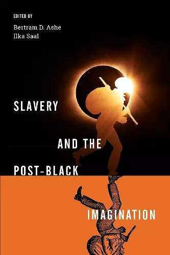 Slavery and the Post-Black Imagination cover