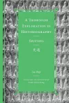 A Thorough Exploration in Historiography / Shitong cover