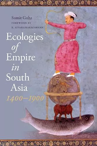 Ecologies of Empire in South Asia, 1400-1900 cover