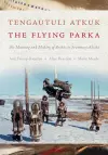 Tengautuli Atkuk / The Flying Parka cover