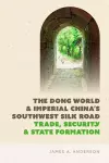 The Dong World and Imperial China’s Southwest Silk Road cover