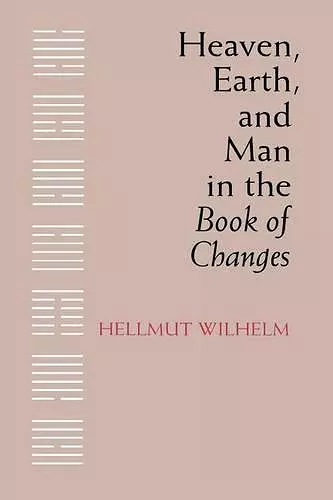 Heaven, Earth, and Man in the Book of Changes cover