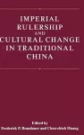 Imperial Rulership and Cultural Change in Traditional China cover