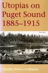 Utopias on Puget Sound, 1885-1915 cover