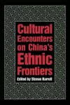 Cultural Encounters on China’s Ethnic Frontiers cover