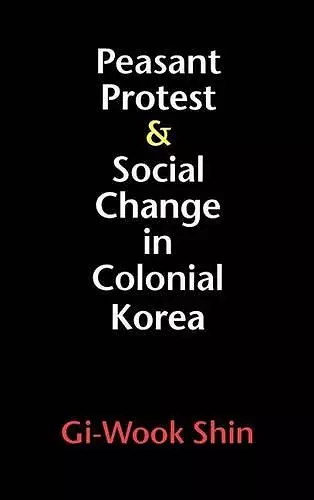 Peasant Protest and Social Change in Colonial Korea cover