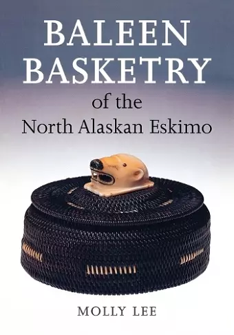 Baleen Basketry of the North Alaskan Eskimo cover