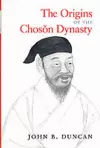The Origins of the Choson Dynasty cover