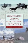 Governing China's Multiethnic Frontiers cover