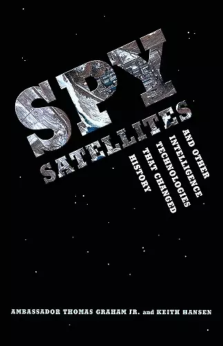 Spy Satellites and Other Intelligence Technologies that Changed History cover