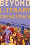 Beyond Literary Chinatown cover