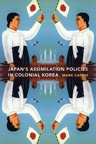 Japanese Assimilation Policies in Colonial Korea, 1910-1945 cover