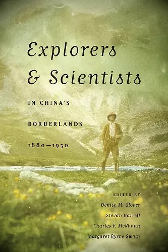 Explorers and Scientists in China's Borderlands, 1880-1950 cover