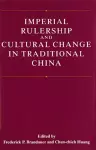 Imperial Rulership and Cultural Change in Traditional China cover