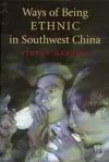 Ways of Being Ethnic in Southwest China cover