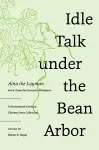Idle Talk under the Bean Arbor cover