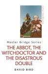 The Abbot, the Witchdoctor and the Disastrous Double cover