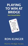 Playing To Win At Bridge cover