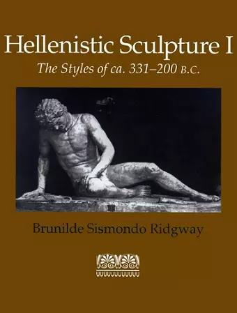 Hellenistic Sculpture V. 1; Styles of Ca. 331-200 B.C. cover