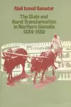 The State and Rural Transformation in Northern Somalia, 1884-1986 cover