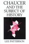 Chaucer and the Subject of History cover