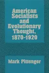 American Socialists and Evolutionary Thought, 1870-1920 cover