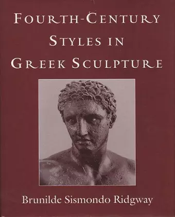 Fourth Century Styles in Greek Sculpture cover